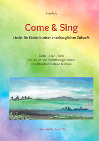 Cover "Come & Sing" Lieder für Kinder zum Wachsen in eine enkeltaugliche Zukunft 
